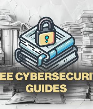 10 free cybersecurity guides you might have missed