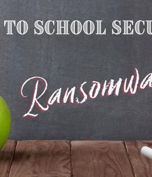 Back to school security against ransomware attacks on K-12 and colleges