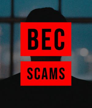 BEC attacks: Scammers’ latest tricks