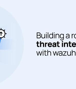 Building a Robust Threat Intelligence with Wazuh