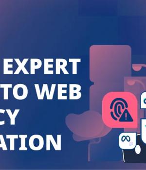 CISO's Guide To Web Privacy Validation And Why It's Important