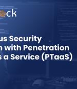 Continuous Security Validation with Penetration Testing as a Service (PTaaS)