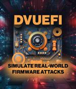 Damn Vulnerable UEFI: Simulate real-world firmware attacks