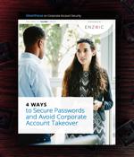 eBook: 4 ways to secure passwords, avoid corporate account takeover