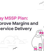 [eBook] Your 90-Day MSSP Plan: How to Improve Margins and Scale-Up Service Delivery