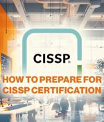 How to prepare for the CISSP exam: Tips from industry leaders