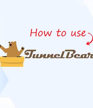 How to use TunnelBear VPN (Step-by-Step Tutorial)