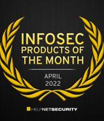 Infosec products of the month: April 2022