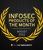 Infosec products of the month: August 2022