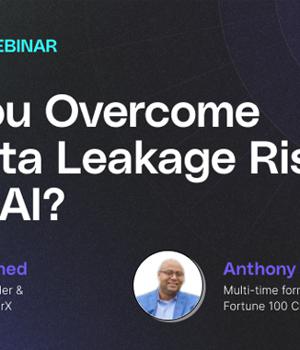 Live Webinar: Overcoming Generative AI Data Leakage Risks