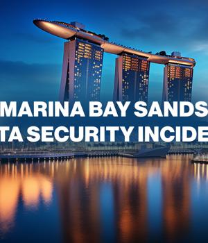 Marina Bay Sands breach exposed data of 665,000 customers