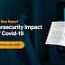 New Report Explains COVID-19's Impact on Cyber Security