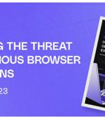 New Report: Unveiling the Threat of Malicious Browser Extensions