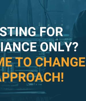Pen Testing for Compliance Only? It's Time to Change Your Approach