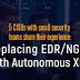 Replacing EDR/NGAV with Autonomous XDR Makes a Big Difference for Small Security Teams