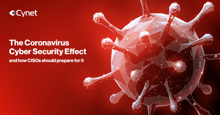 The Coronavirus is Already Taking Effect on Cyber Security– This is How CISOs Should Prepare