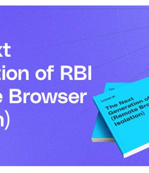 The Next Generation of RBI (Remote Browser Isolation)