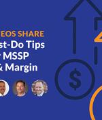 Top MSSP CEOs Share 7 Must-Do Tips for Higher MSSP Revenue and Margin