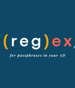 Using Regex to Implement Passphrases in Your Active Directory