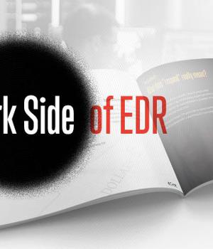 Webinar and eBook: The Dark Side of EDR. Are You Prepared?