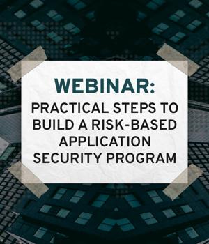 Webinar: Practical steps to build a risk-based application security program