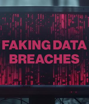 Why are threat actors faking data breaches?
